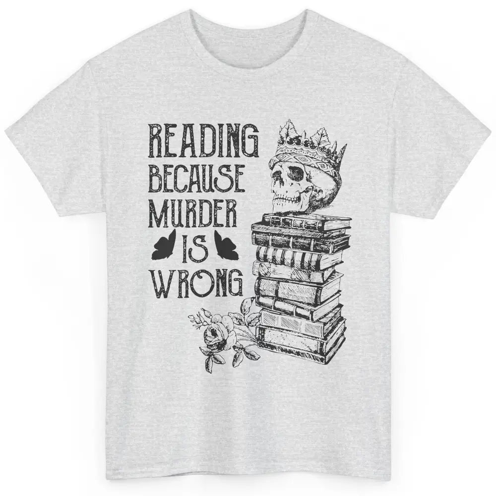 Retro Bookish Skull Reading Because Murder Is Wrong Booknerd Classic Unisex T-Shirt