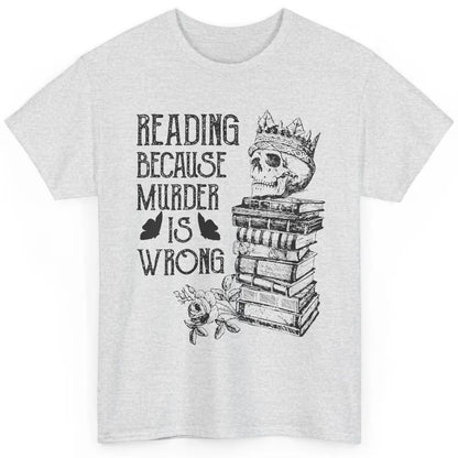 Retro Bookish Skull Reading Because Murder Is Wrong Booknerd Classic Unisex T-Shirt