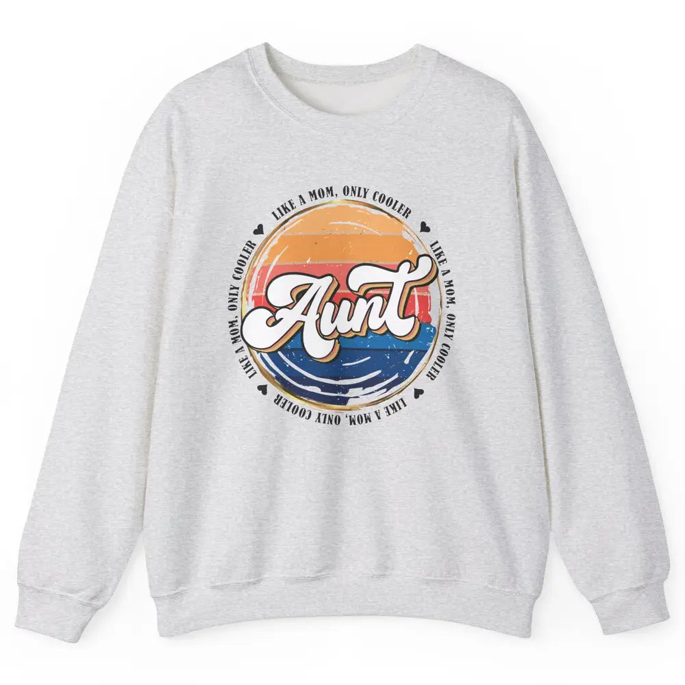 Retro Aunt Like A Mom Only Cooler Vintage Auntie Aunt Life Unisex Crewneck Sweatshirt