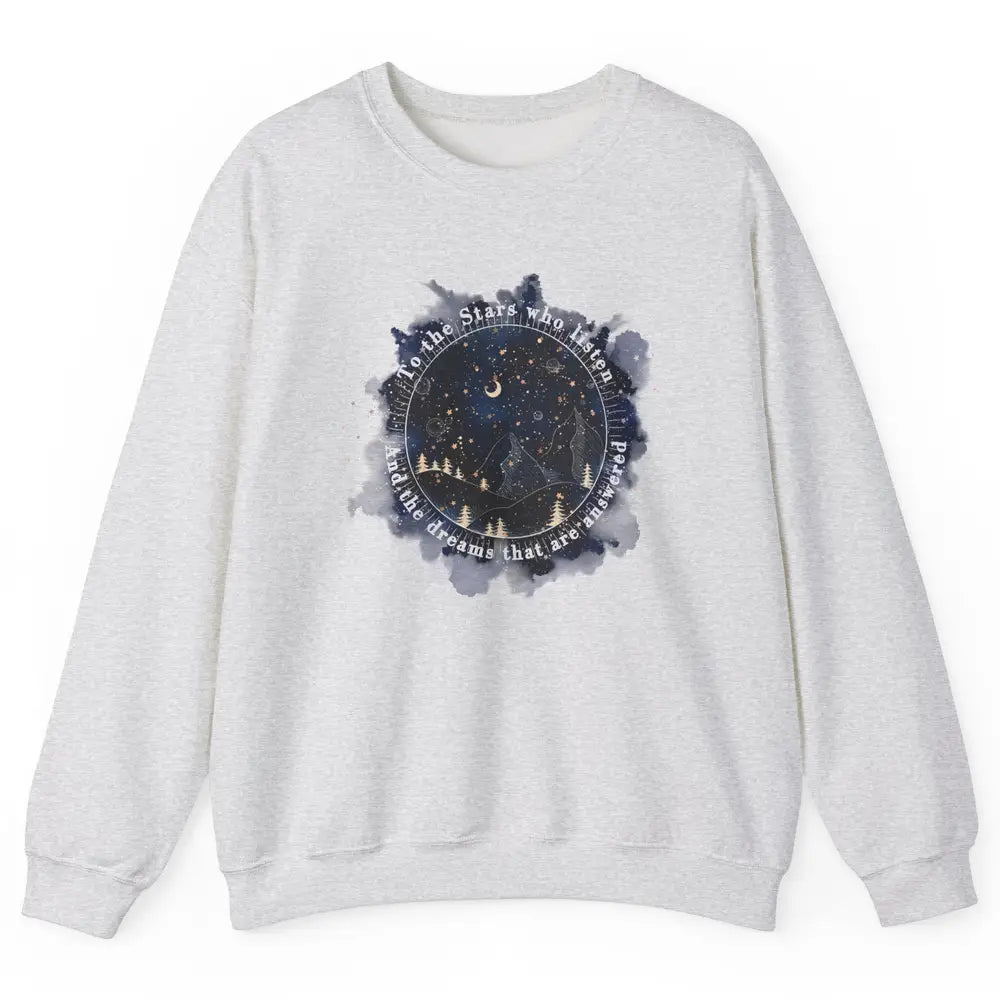 Night To The Stars Who Listen And Dreams That Are Answered Unisex Crewneck Sweatshirt