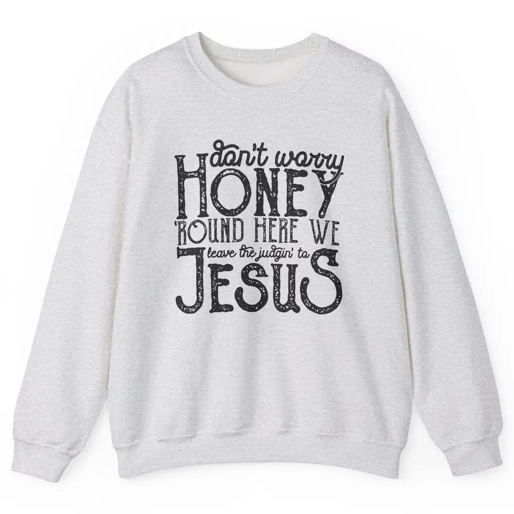 Retro Christian Here We Leave The Judging To Jesus Religious Unisex Crewneck Sweatshirt