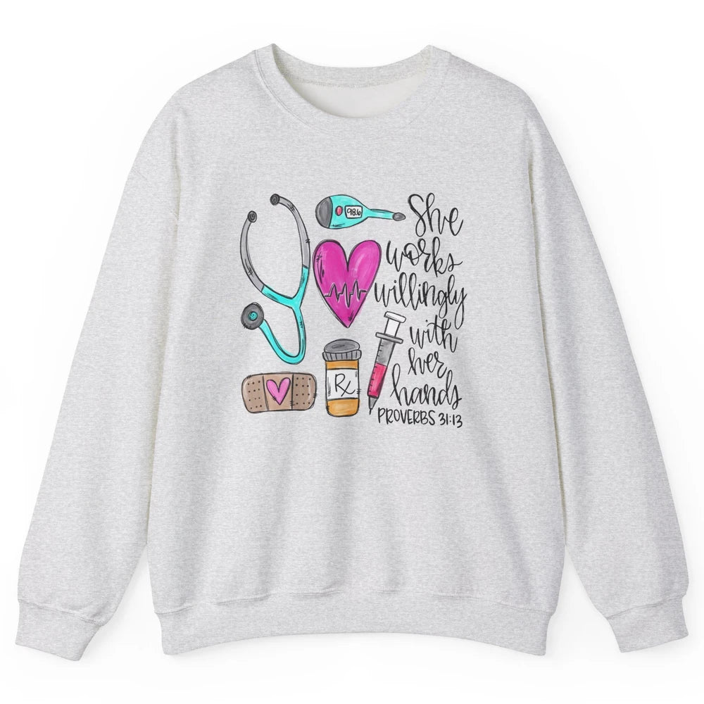 Nursing Life She Works Willingly With Her Hands RN Nurse Day Unisex Crewneck Sweatshirt