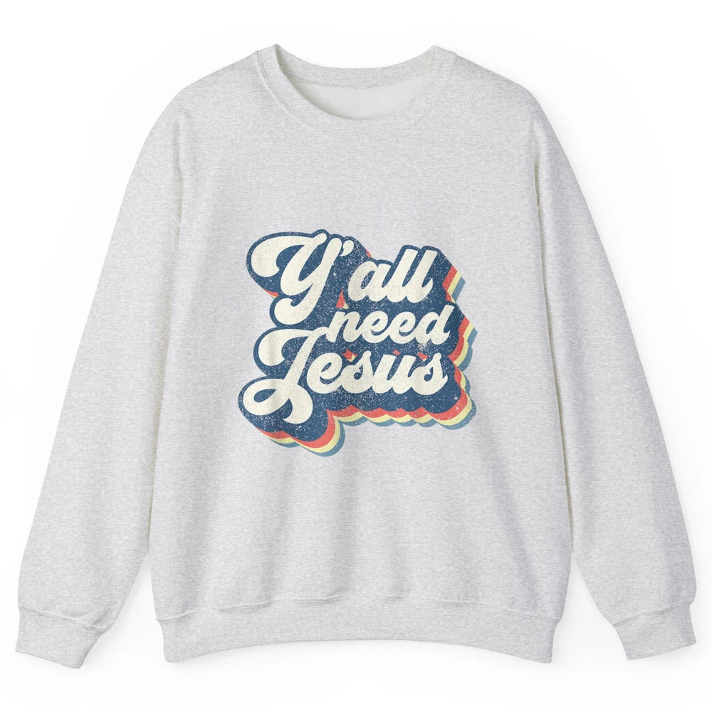 Retro 70s Groovy Y'all Need Jesus Religion Christ Bible God Unisex Crewneck Sweatshirt