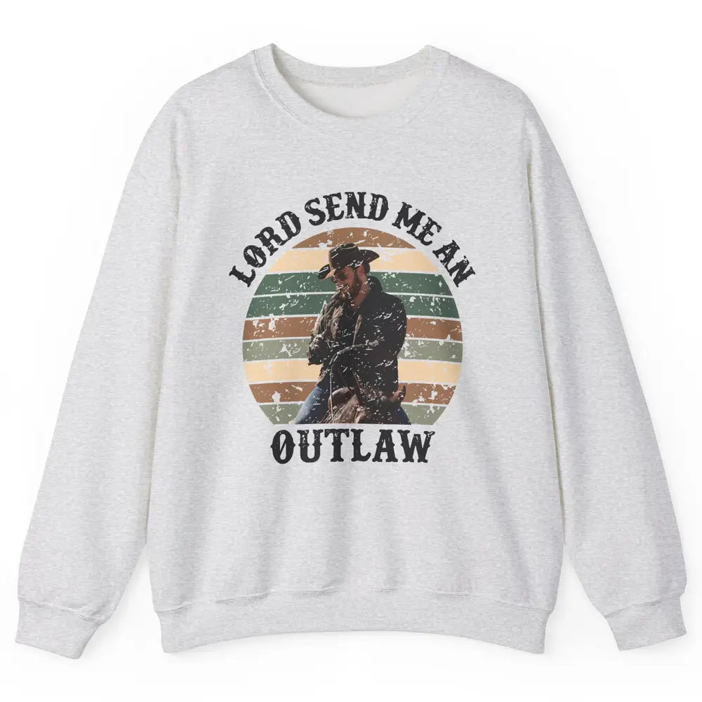 Retro Cowboy Horsing Lord Send Me An Outlaw Western Country Unisex Crewneck Sweatshirt
