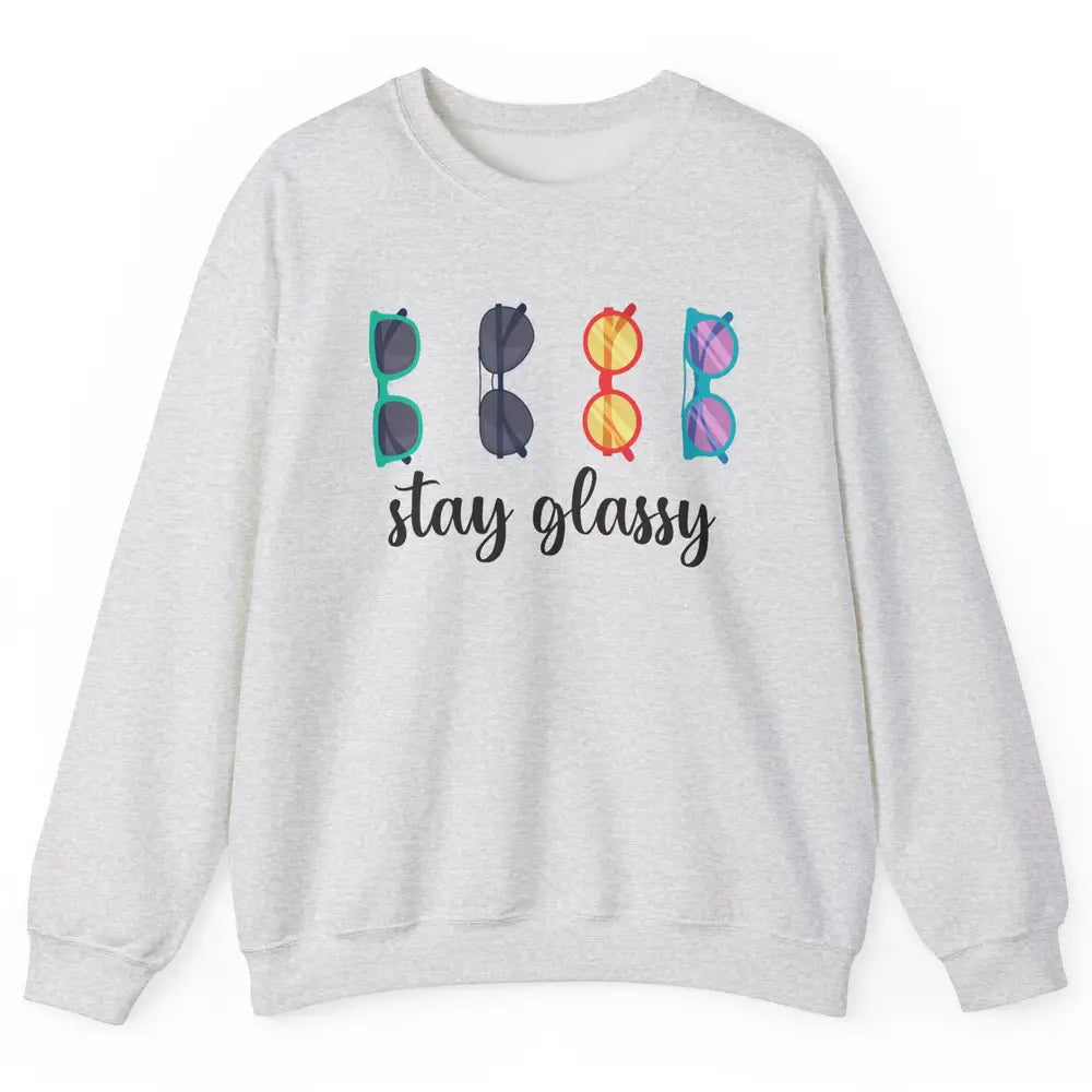 Optometrist Stay Glassy Eyeglasses Ophthalmic Optician Life Unisex Crewneck Sweatshirt