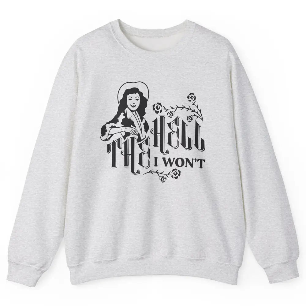 Retro Country Cowgirl Rodeo The Hell I Won't Western Country Unisex Crewneck Sweatshirt