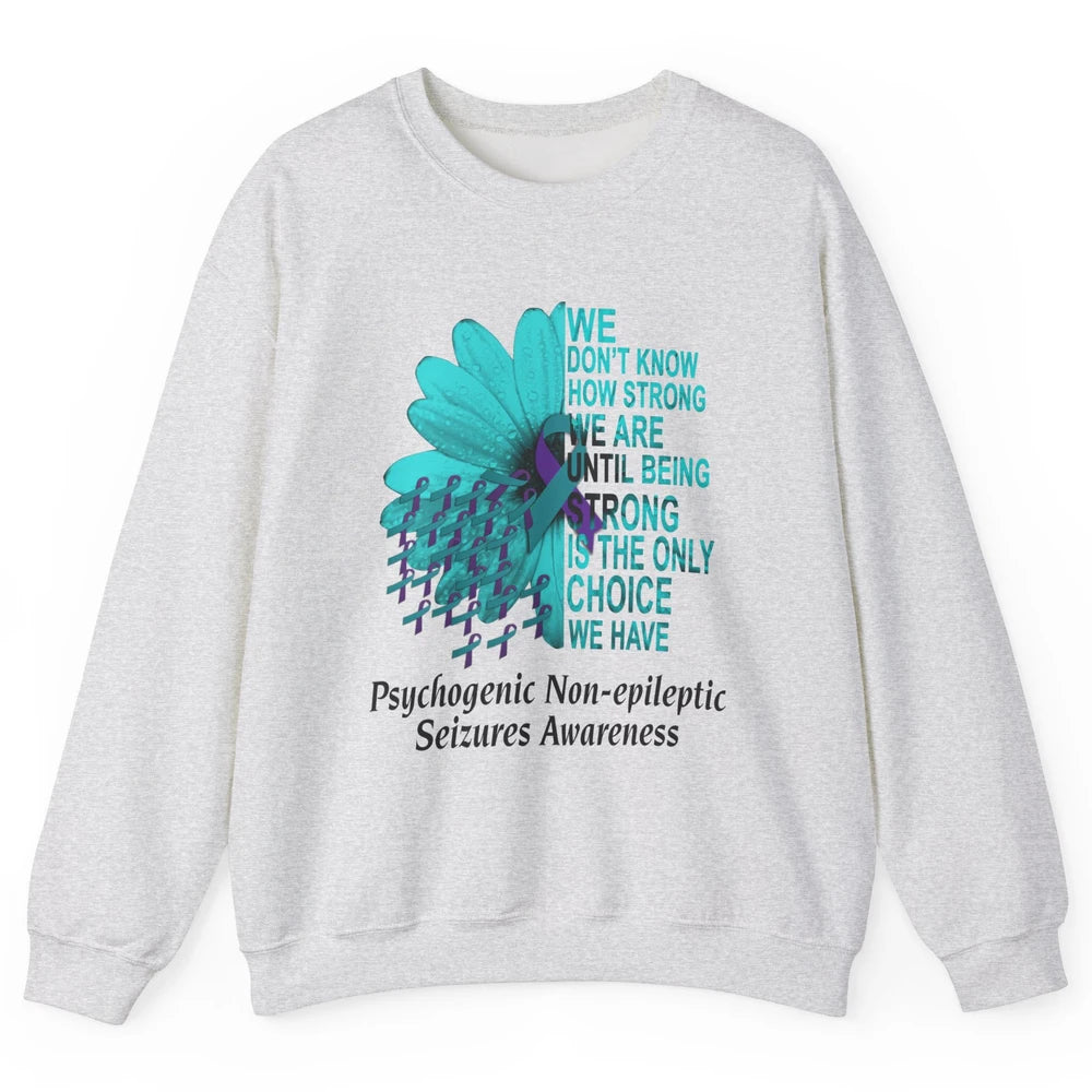PNES Awareness We Don't Know How Strong Purple Teal Ribbon Unisex Crewneck Sweatshirt