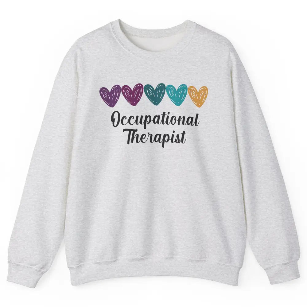Occupational Therapist Heart Educator OT Appreciation Unisex Crewneck Sweatshirt