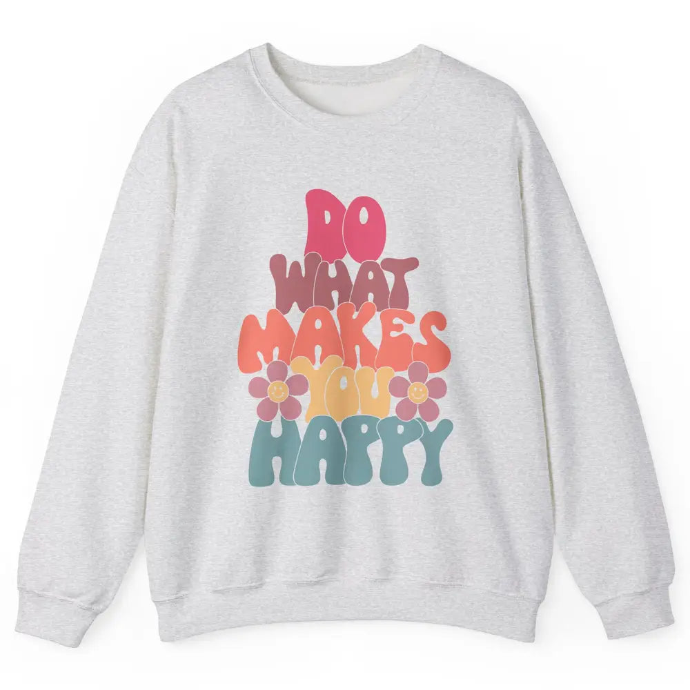 Retro Do What Makes You Happy Smiling Face Peace Lovers Unisex Crewneck Sweatshirt