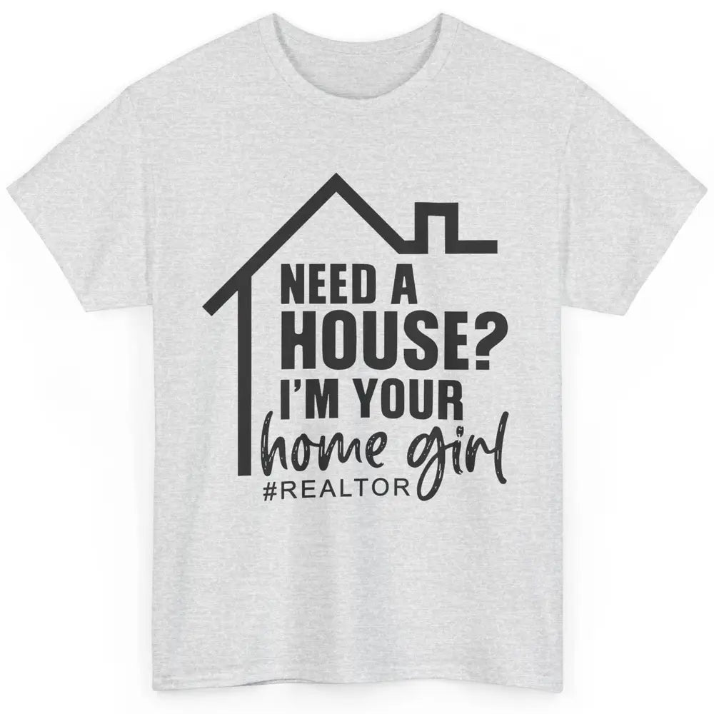 Realtor I'm Your Home Girl Real Estate Housing Investment Classic Unisex T-Shirt