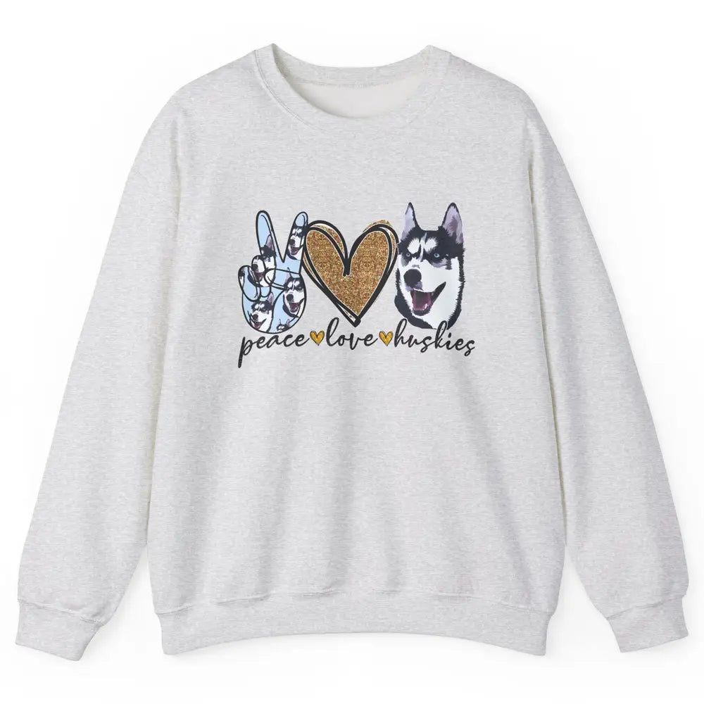 Peace Love Husky Funny Siberian Husky Mom Dog Lovers Gift Unisex Crewneck Sweatshirt