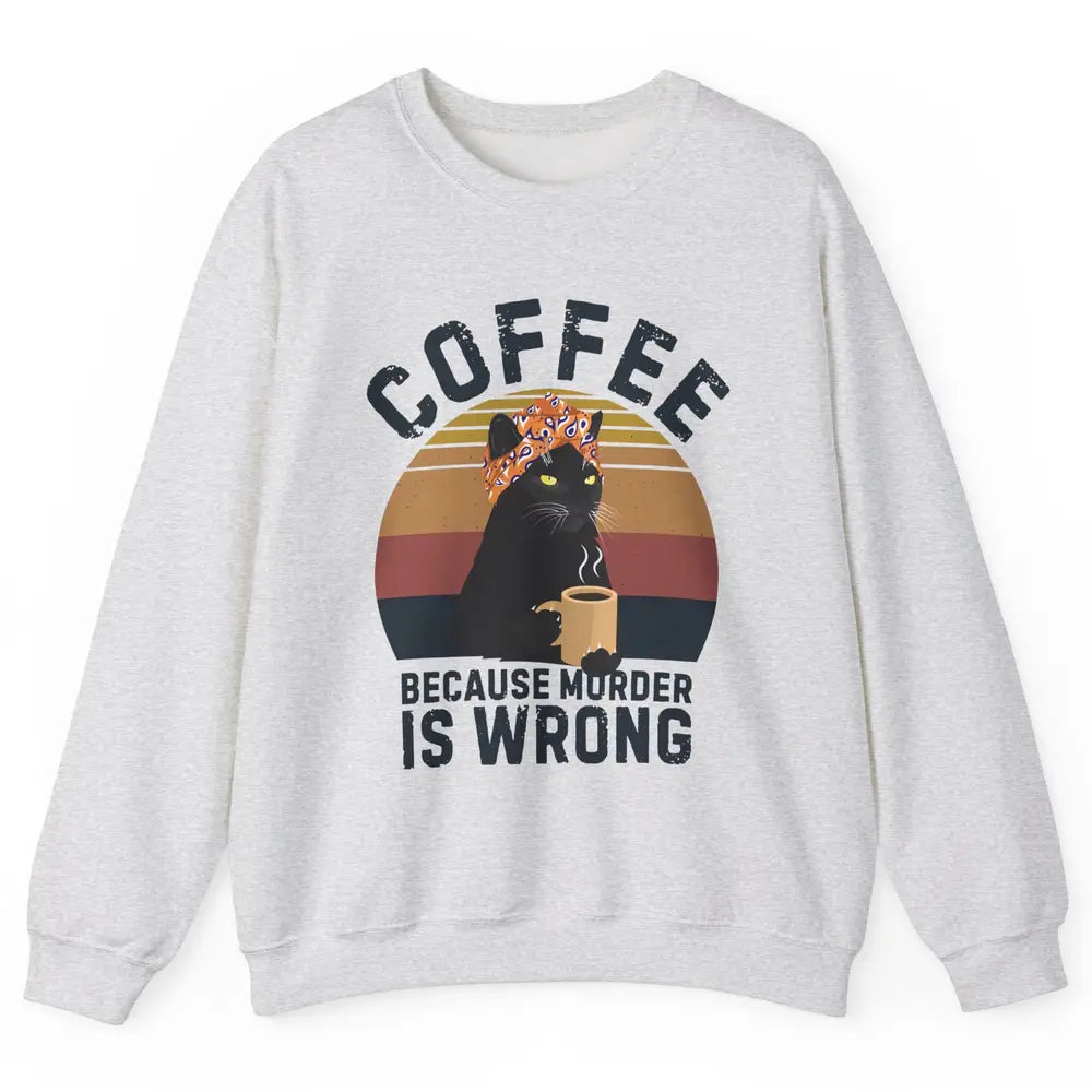 Retro Black Cat Coffee Because Murder Is Wrong Coffee Lovers Unisex Crewneck Sweatshirt