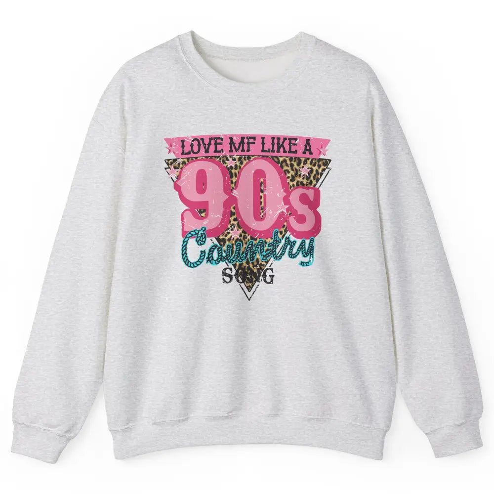Retro Leopard Love Me Like 90s Country Song Western Cowgirl Unisex Crewneck Sweatshirt