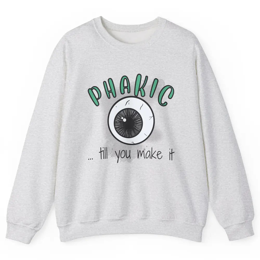 Phakic Till You Make It Optometrist Eye Doctor Ophthalmology Unisex Crewneck Sweatshirt