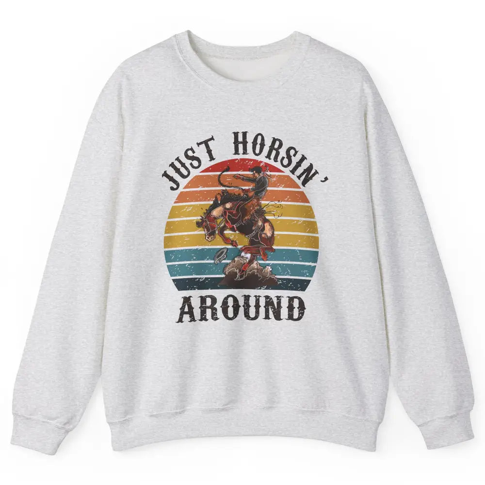 Retro Cowboy Ridin Horse Just Horsing Around Western Country Unisex Crewneck Sweatshirt