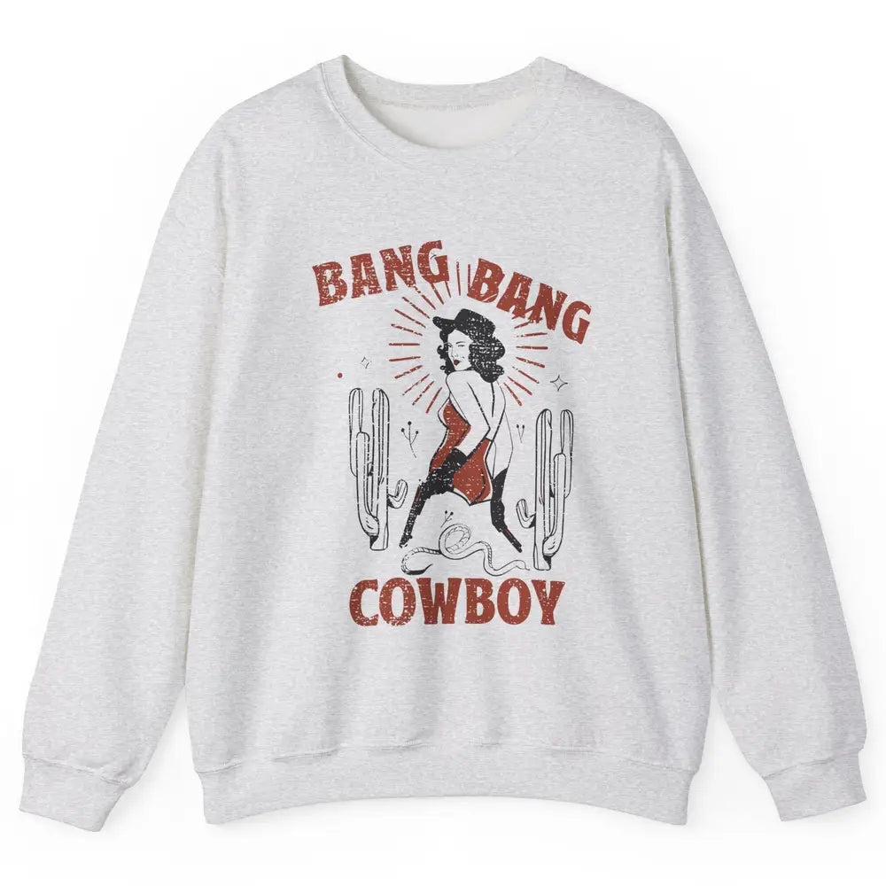 Retro Cowgirl Bang Bang Cowboy Desert Cactus Western Country Unisex Crewneck Sweatshirt