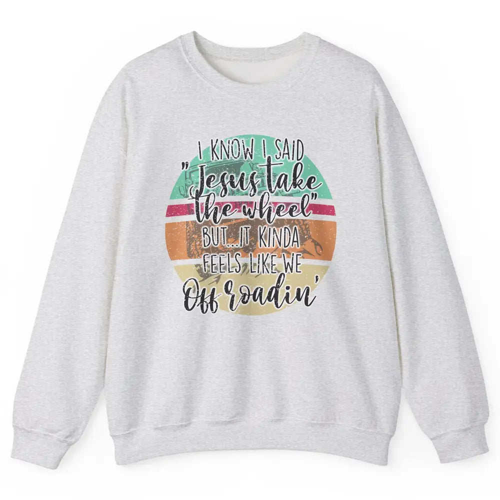 Vintage UTV Off Roading Jesus Take The Wheel XSX Life Gift Unisex Crewneck Sweatshirt