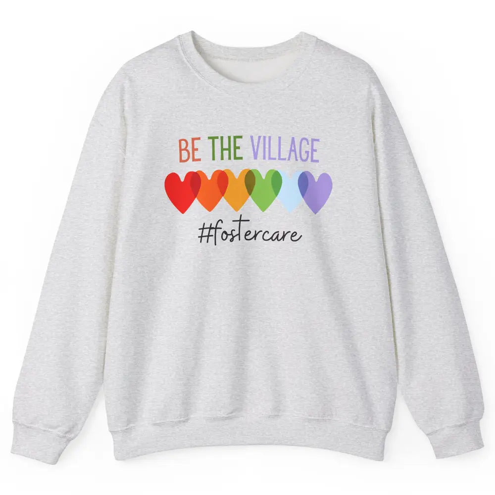 Rainbow Heart Be The Village Foster Care Adoption Foster Mom Unisex Crewneck Sweatshirt