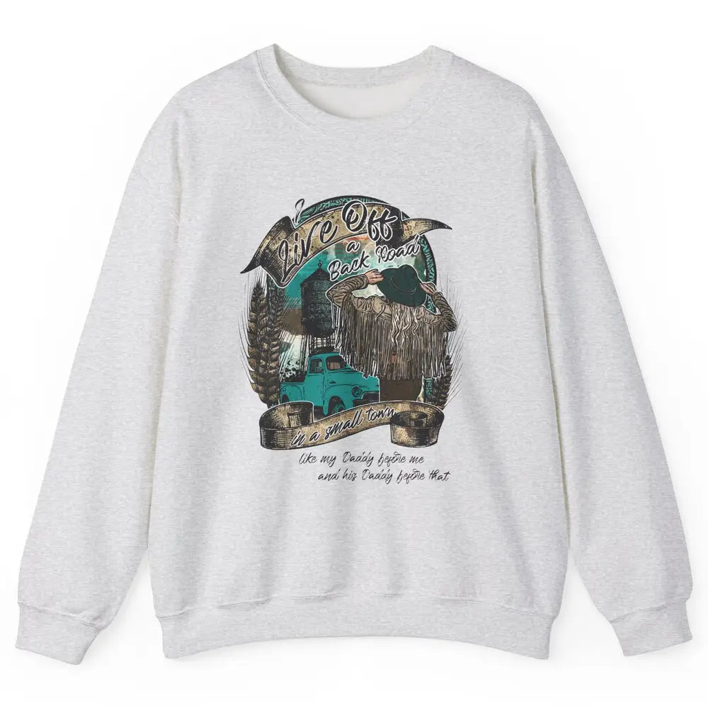 Retro Country Girl Truck Live Off A Back Road Western Town Unisex Crewneck Sweatshirt