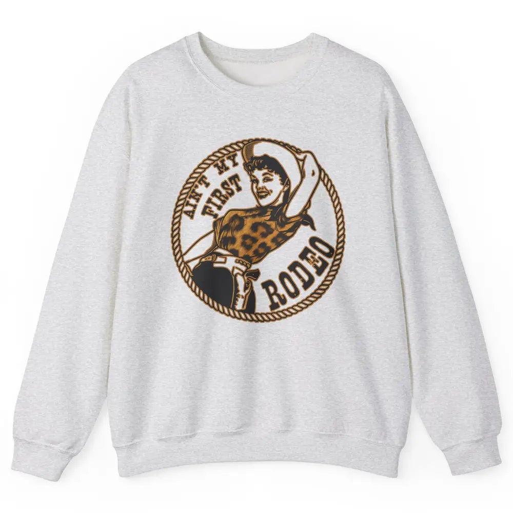 Retro Leopard Cowgirl Ain't My First Rodeo Western Cowboy Unisex Crewneck Sweatshirt