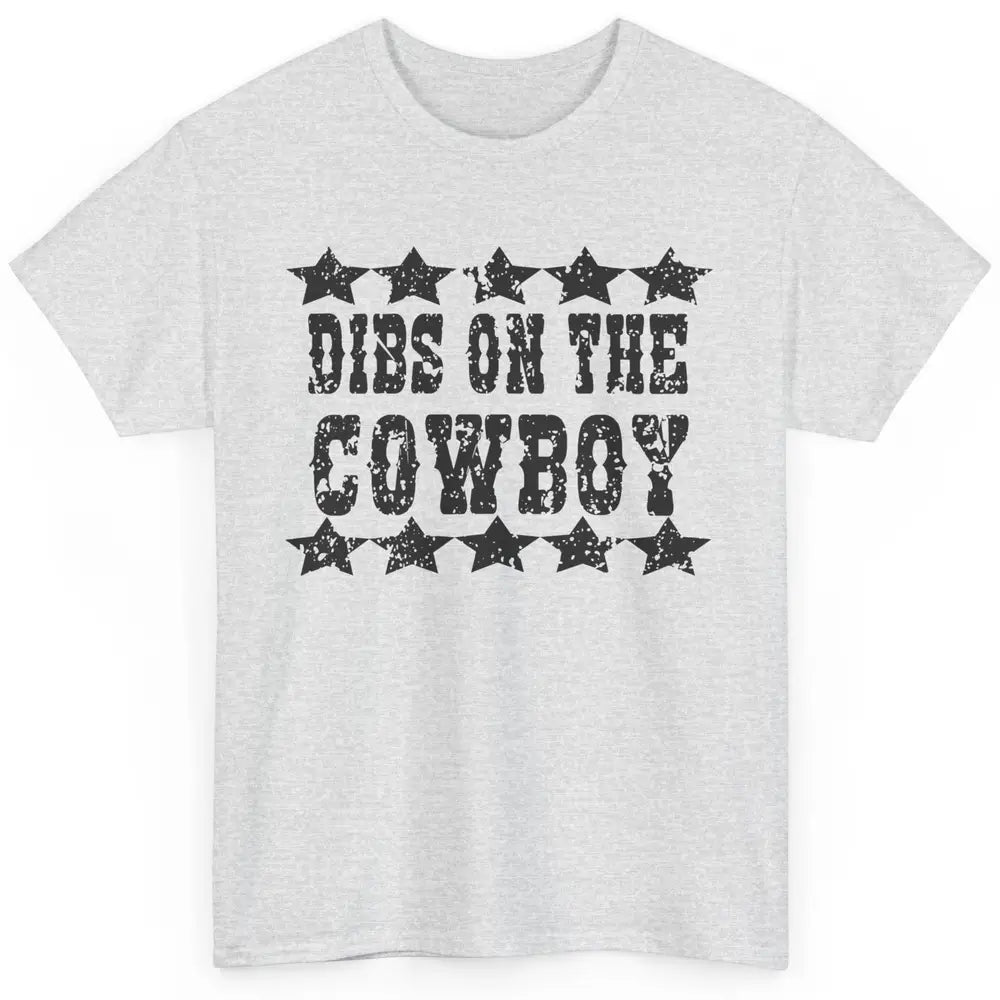 Retro Dibs On The Cowboy Western Country Cowgirl Rodeo Dad Classic Unisex T-Shirt