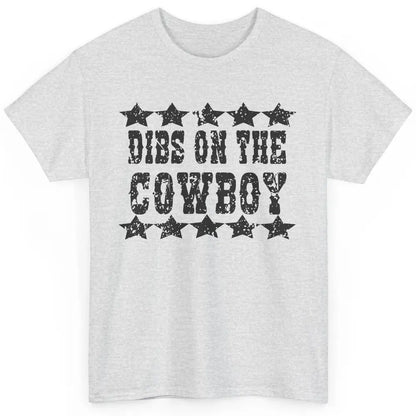 Retro Dibs On The Cowboy Western Country Cowgirl Rodeo Dad Classic Unisex T-Shirt