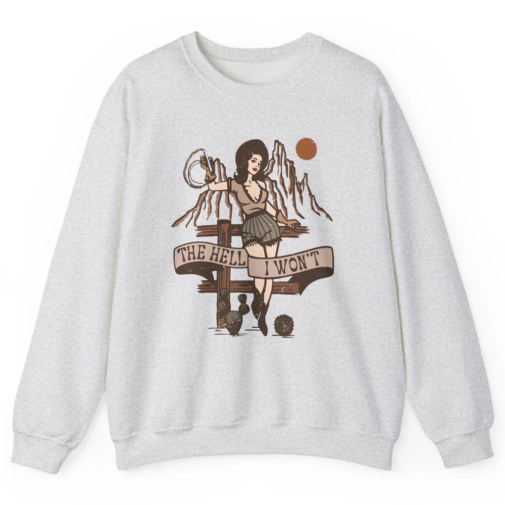 Retro Cowgirl The Hell I Won't Western Country Rodeo Mom Unisex Crewneck Sweatshirt