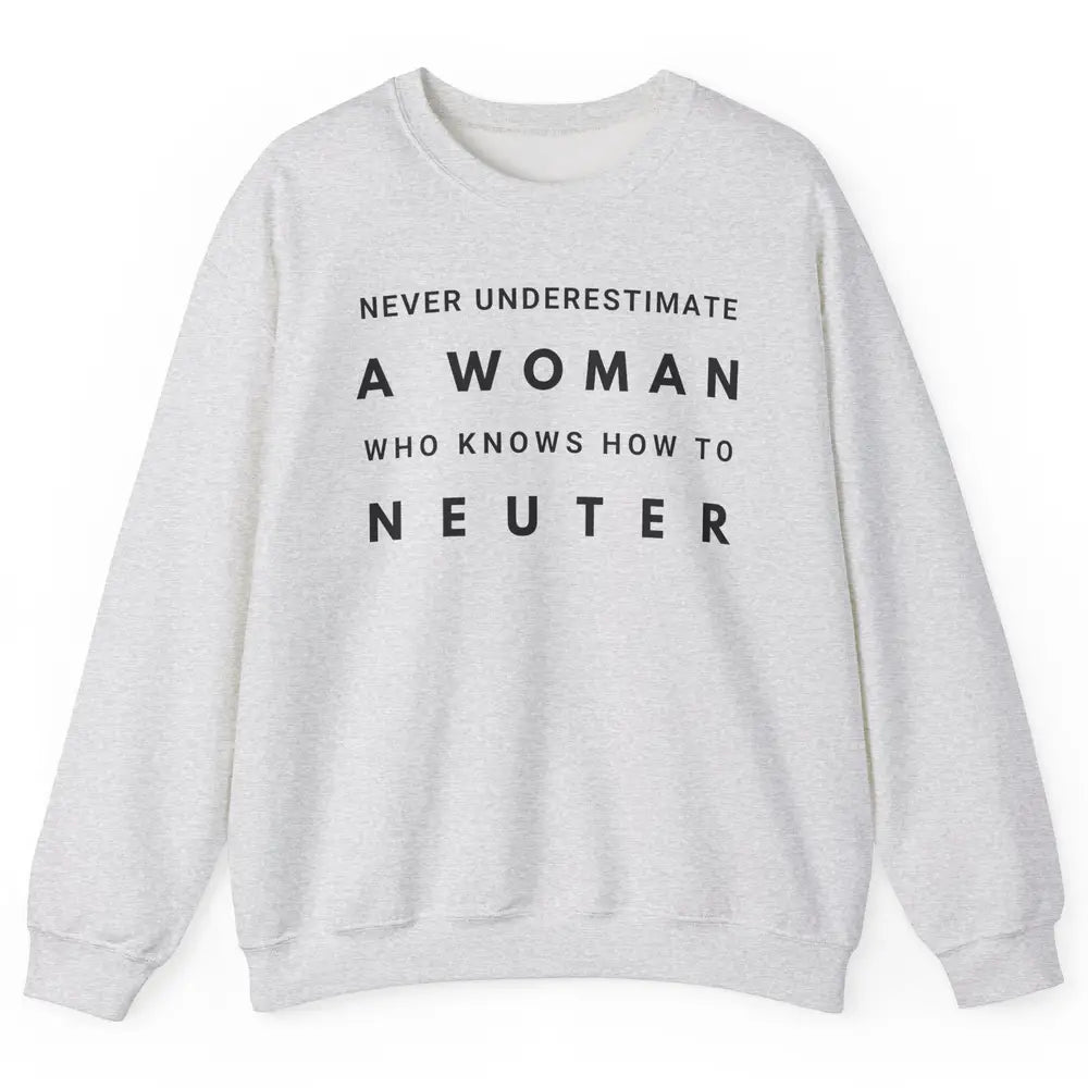 Never Underestimate Women In Vet Med Veterinary Vet Nurse Unisex Crewneck Sweatshirt
