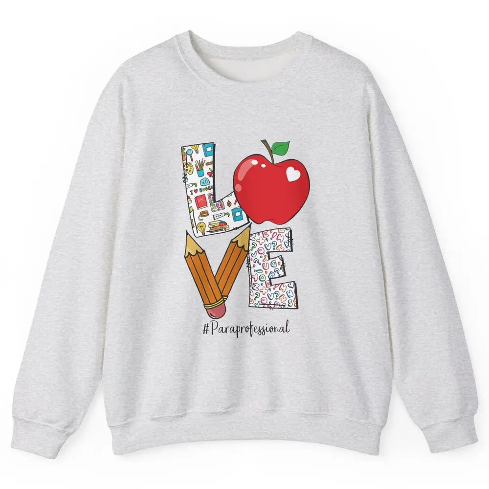 Paraprofessional Life Love Para Teacher Back To School Gift Unisex Crewneck Sweatshirt