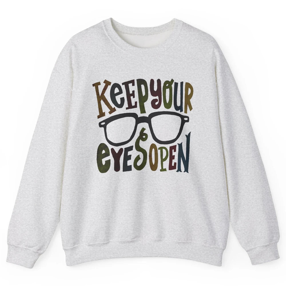 Optometrist Keep Your Eyes Open Ophthalmology Tech Optician Unisex Crewneck Sweatshirt