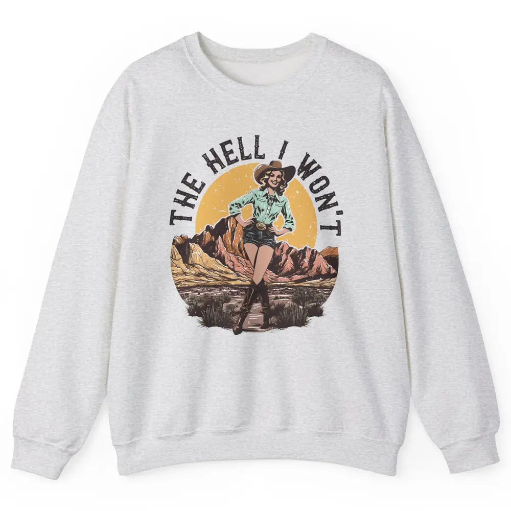 Retro Desert Cowgirl The Hell I Won't Western Country Rodeo Unisex Crewneck Sweatshirt