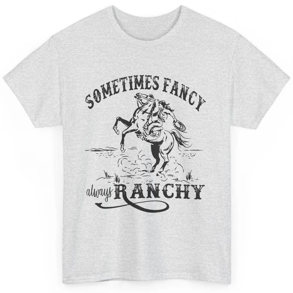 Retro Cowgirl Sometimes Fancy Always Ranchy Horse Riding Classic Unisex T-Shirt