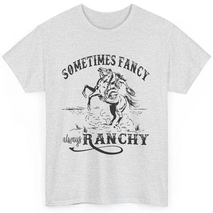 Retro Cowgirl Sometimes Fancy Always Ranchy Horse Riding Classic Unisex T-Shirt