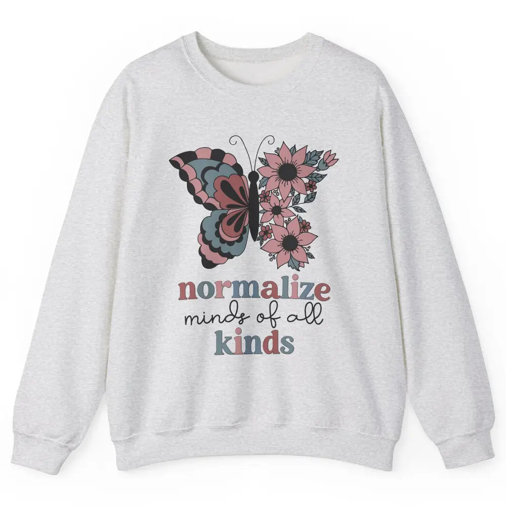 Normalize Minds Of All Kinds Sped Teacher Floral Butterfly Unisex Crewneck Sweatshirt