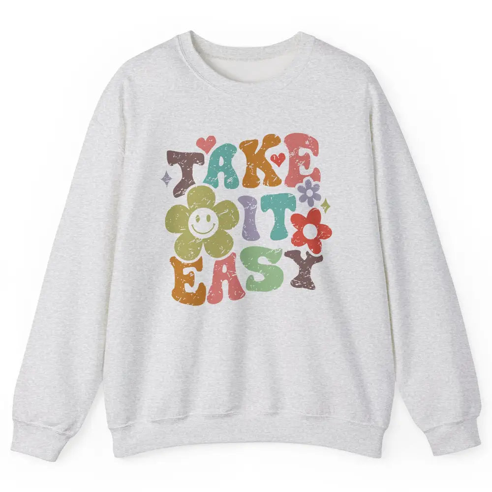 Retro Flower Take It Easy Hippie Motivational Inspirational Unisex Crewneck Sweatshirt
