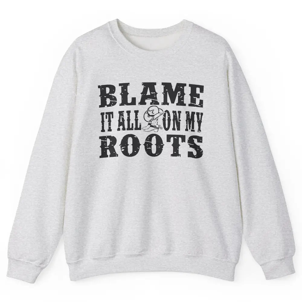 Retro Cowboy Boots Hat Blame It On My Roots Western Cowgirls Unisex Crewneck Sweatshirt