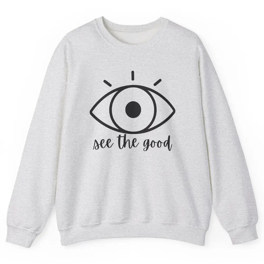 Optometrist Eye Doctor See The Good Ophthalmic Technician Unisex Crewneck Sweatshirt