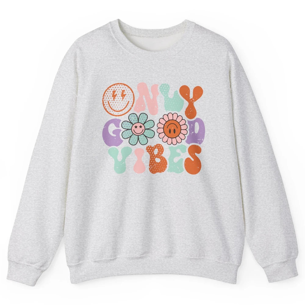 Retro Good Vibes Only Daisy Sunflower Positive Mind And Life Unisex Crewneck Sweatshirt