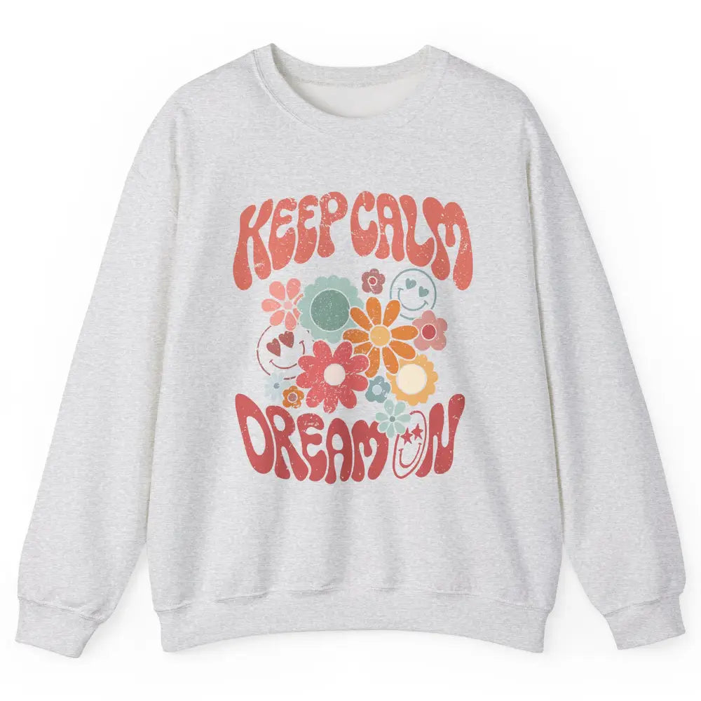 Retro Flower Keep Calm Dream On Hippie Girl Inspirational Unisex Crewneck Sweatshirt