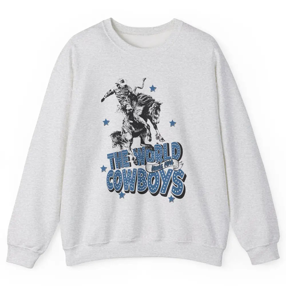 Retro Cowboy Horsing World Needs More Cowboy Western Country Unisex Crewneck Sweatshirt