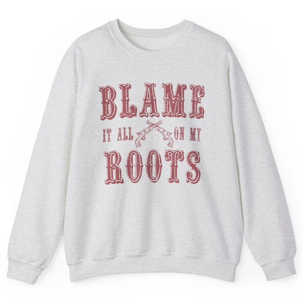 Retro Cowboy Boots Hat Blame It On My Roots Western Cowgirls Unisex Crewneck Sweatshirt