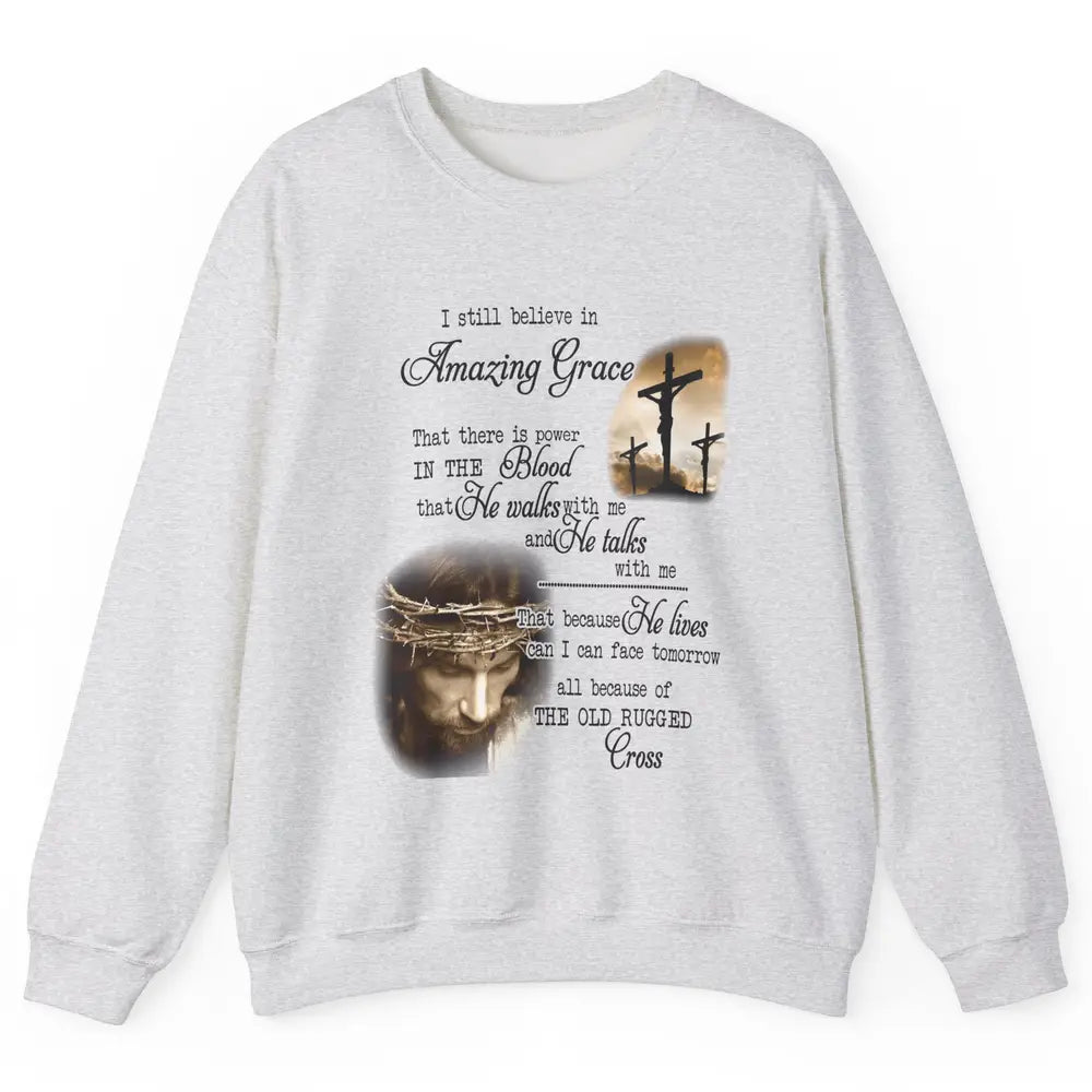 Retro Christian Jesus Cross I Still Believe In Amazing Grace Unisex Crewneck Sweatshirt