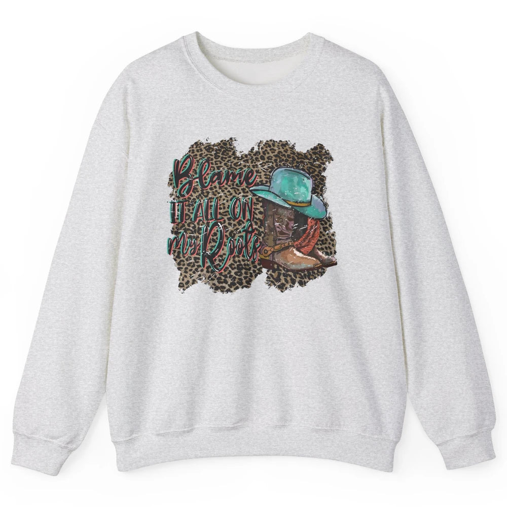 Retro Leopard Boot Blame It All On My Root Western Cowgirls Unisex Crewneck Sweatshirt