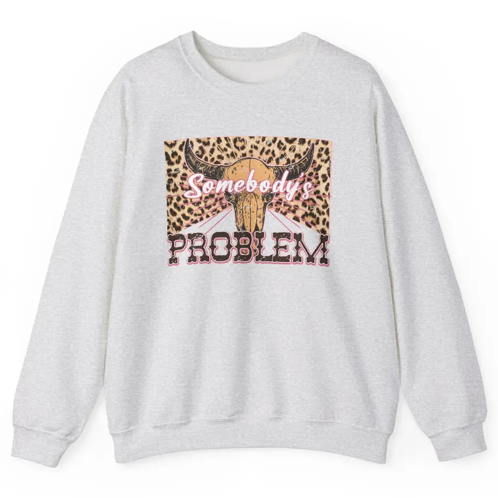 Retro Leopard Boho Bull Skull Somebody's Problem Western Unisex Crewneck Sweatshirt
