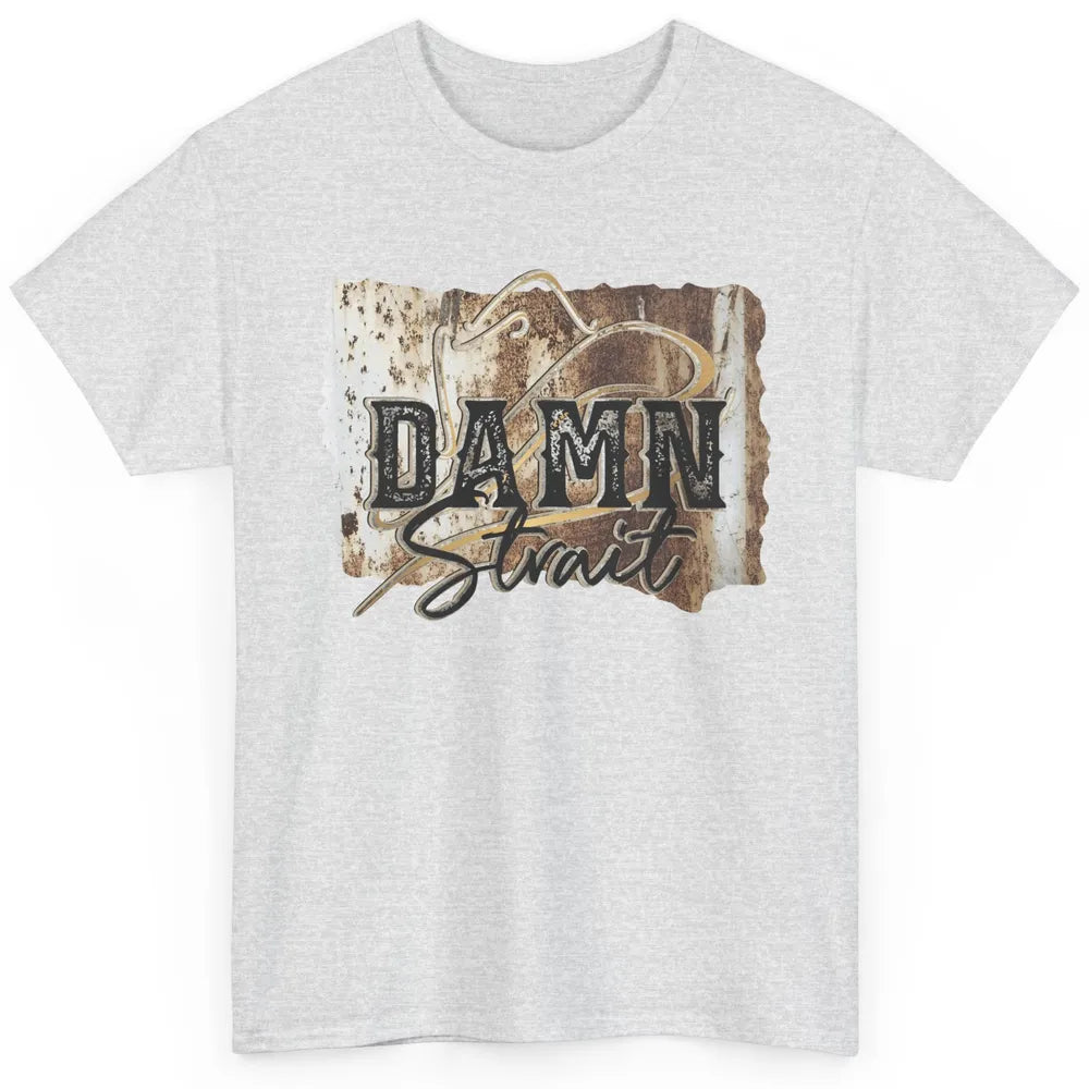 Retro Cowboy Hat Damn Strait Western Country Music Cowboy Classic Unisex T-Shirt