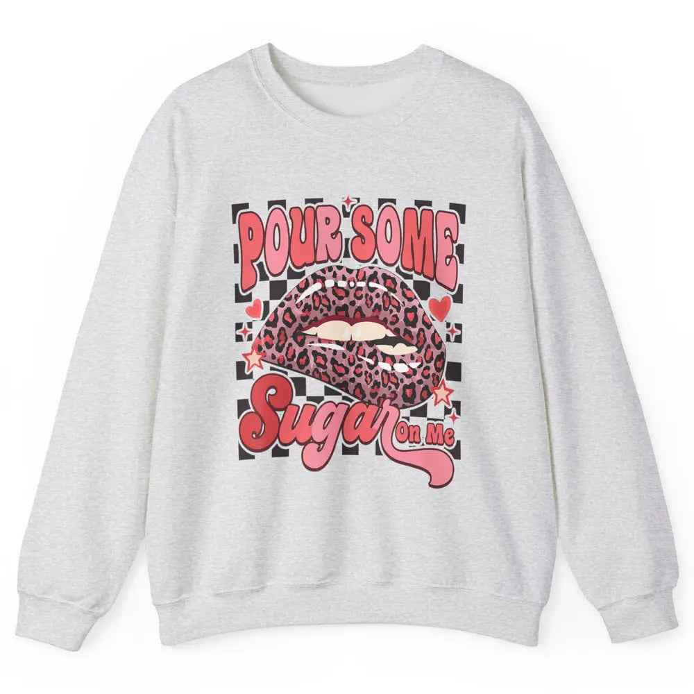 Pour Some Sugar On Me Valentines Day Sexy Lips Heart Love Unisex Crewneck Sweatshirt