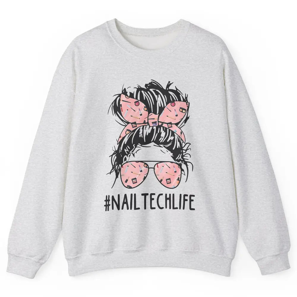 Nail Tech Life Mess Hair Manicurist Woman Polish Gel Artist Unisex Crewneck Sweatshirt