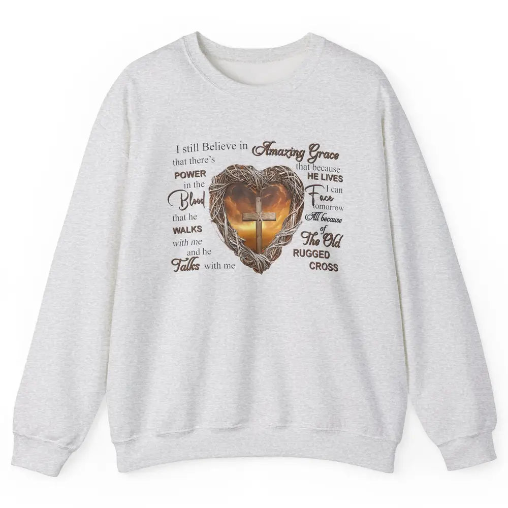 Retro Christian Jesus Cross I Still Believe In Amazing Grace Unisex Crewneck Sweatshirt