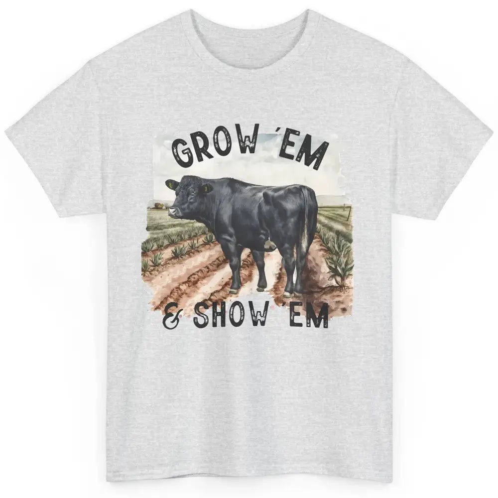 Black Cow On The Farm Grow Em Show Em Western Farm Life Classic Unisex T-Shirt
