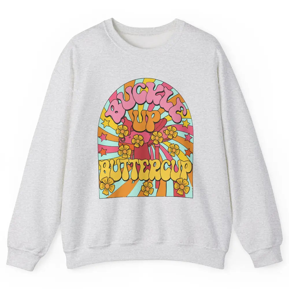 Retro Groovy Buckle Up Buttercup Cowboy Western Cowgirl Gift Unisex Crewneck Sweatshirt